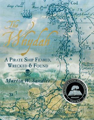 The Whydah : a pirate ship feared, wrecked, and found
