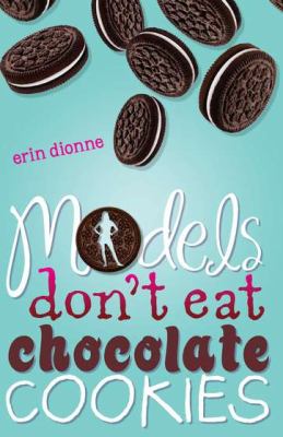 Models don't eat chocolate cookies