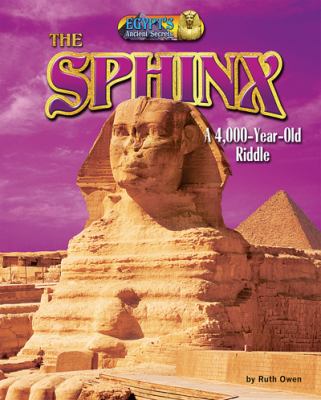 The Sphinx : a 4,000-year-old riddle