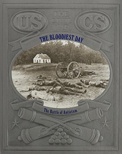 The bloodiest day : the Battle of Antietam