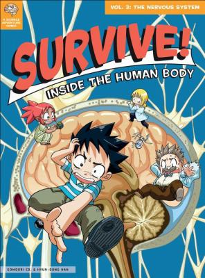 Survive! Inside The Human Body : Vol 3: The Nervous System