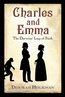 Charles And Emma  : the Darwins' leap of faith