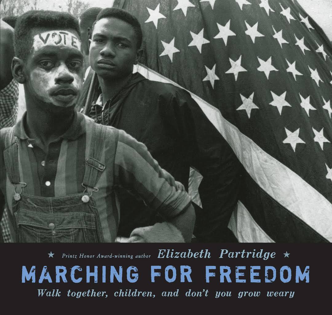 Marching For Freedom: Walk Together, Children, And Don't You Grow Weary