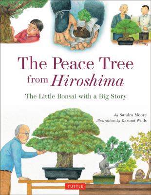 The peace tree from Hiroshima : the little bonsai with a big story