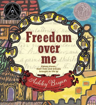 Freedom over me : eleven slaves, their lives and dreams brought to life