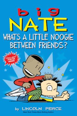 Big Nate : what's a little noogie between friends?
