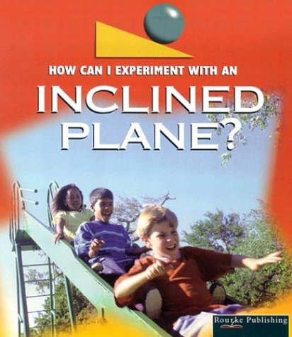 How can I experiment with--?. An inclined plane /