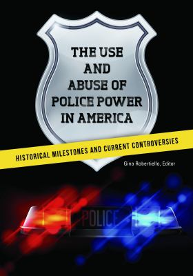 The use and abuse of police power in America : historical milestones and current controversies