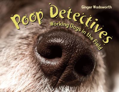 Poop detectives : working dogs in the field