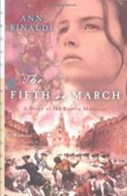 The Fifth Of March : a story of the Boston Massacre