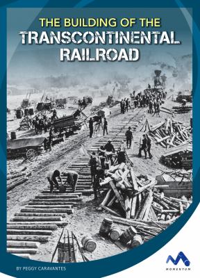 The Building of the Transcontinental railroad