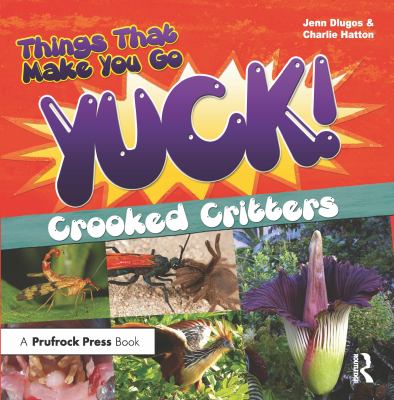 Things that make you go yuck!. Crooked critters /