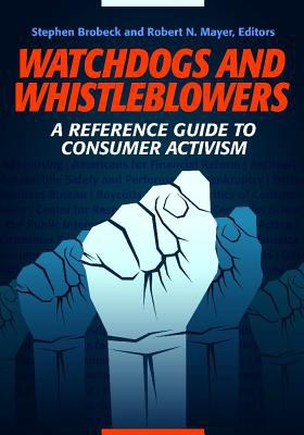 Watchdogs and whistleblowers : a reference guide to consumer activism