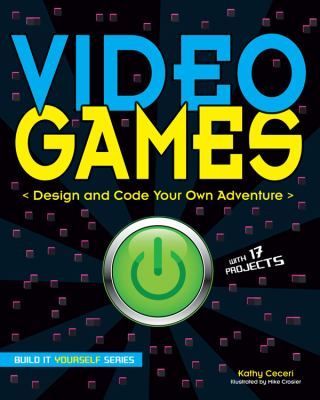 Video games : design and code your own adventure