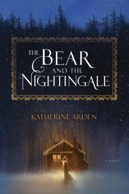 The bear and the nightingale : a novel