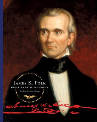 James K. Polk : our eleventh president