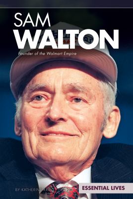 Sam Walton : founder of the Walmart empire
