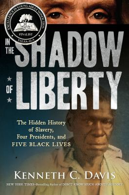 In The Shadow Of Liberty : The Hidden History of Slavery, Four Presidents, and Five Black Lives