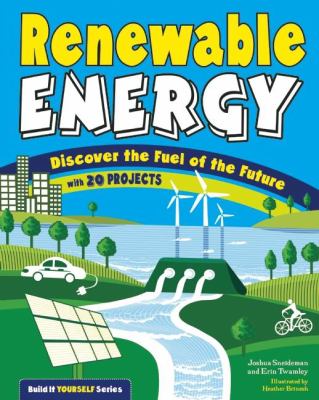 Renewable energy : discover the fuel of the future with 20 projects