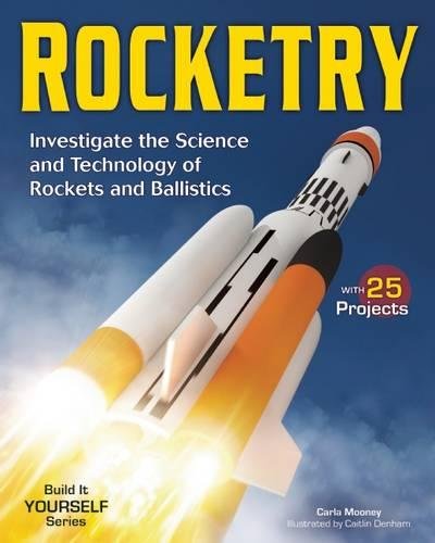 Rocketry : investigate the science and technology of rockets and ballistics