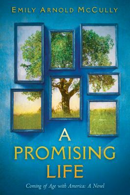 A promising life : coming of age with America : a novel