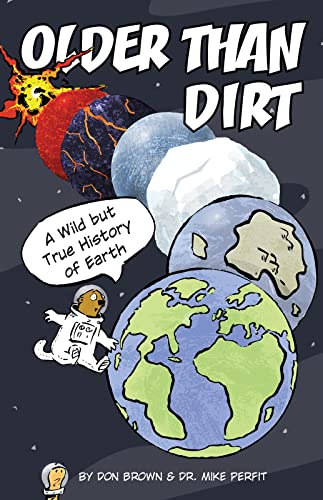 Older than dirt : a wild but true history of the Earth
