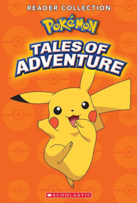 Pokémon. : reader collection. Tales of adventure :