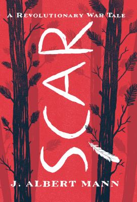 Scar : a Revolutionary War tale /