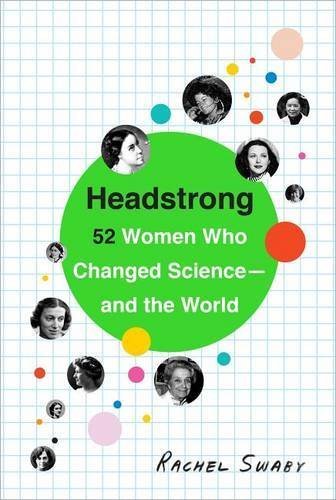 Headstrong : 52 women who changed science--and the world /
