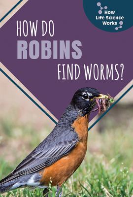 How do robins find worms?