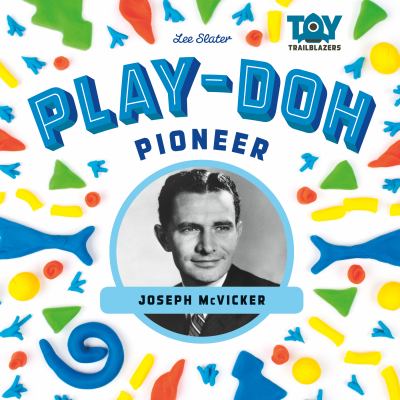 Play-doh pioneer : Joseph McVicker