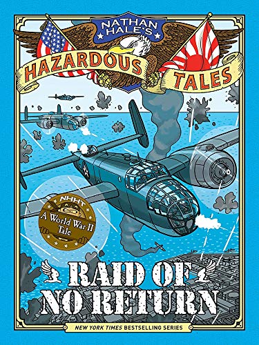 Raid Of No Return. (Nathan Hale's Hazardous Tales, Vol. 7.). : a World War II Tale of the Doolittle Raid /