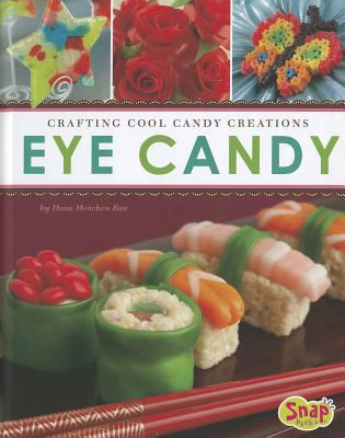 Eye candy : crafting cool candy creations