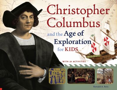 Christopher Columbus and the age of exploration for kids : with 21 activities