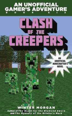 Clash of the creepers : an unofficial gamer's adventure book six