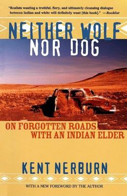 Neither wolf nor dog : on forgotten roads with an Indian elder /