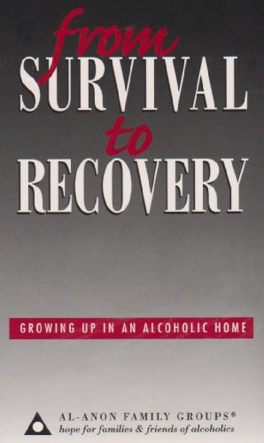 From survival to recovery : growing up in an alcoholic home