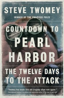 Countdown to Pearl Harbor : the twelve days to the attack