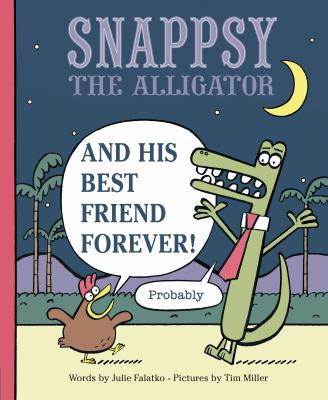 Snappsy the alligator and his best friend forever (probably)