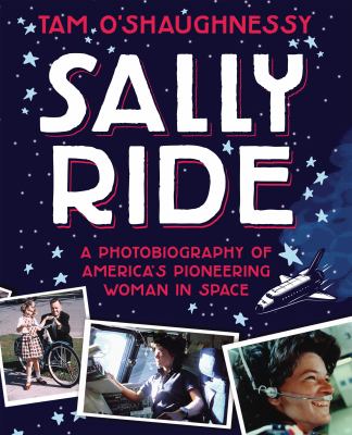 Sally Ride : a photo biography of America's pioneering woman in space