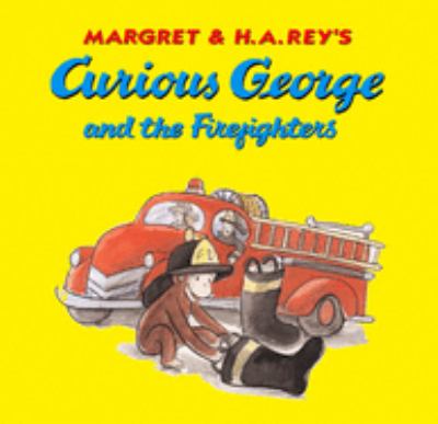 Margret & H.A. Rey's Curious George and the firefighters