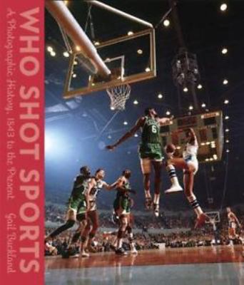 Who shot sports : a photographic history, 1843 to the present