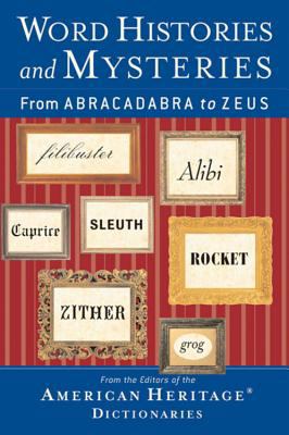 Word histories and mysteries : from abracadabra to Zeus