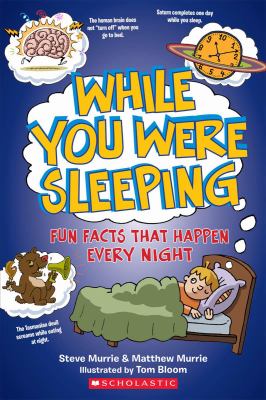 While you were sleeping : fun facts that happen every night