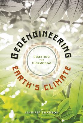 Geoengineering Earth's climate : resetting the thermostat