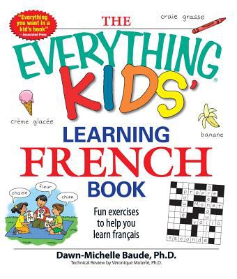 The everything kids' learning French book : fun exercises to help you learn franøcais