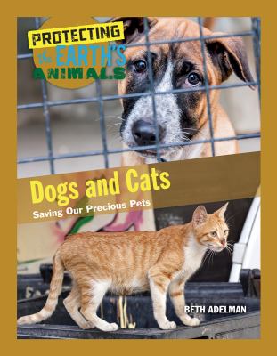 Dogs and cats : saving our precious pets