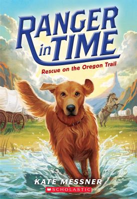 Ranger In Time #1 : Rescue on the Oregon trail