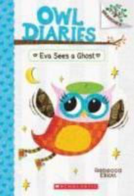 Owl Diaries: #2 Eva Sees A Ghost