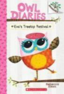 Owl Diaries: #1: Eva's Treetop Festival